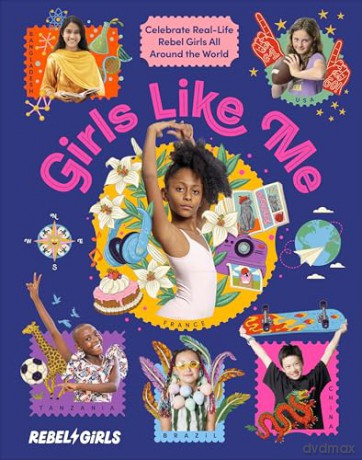 Girls Like Me: Celebrate Real-Life Rebel Girls All Around the World - Rebel Girls [KSIĄŻKA]