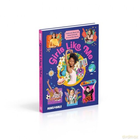 Girls Like Me: Celebrate Real-Life Rebel Girls All Around the World - Rebel Girls [KSIĄŻKA]