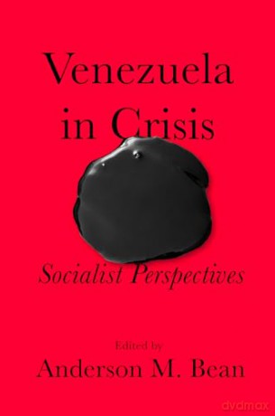 Venezuela in Crisis: Socialist Perspectives [KSIĄŻKA]