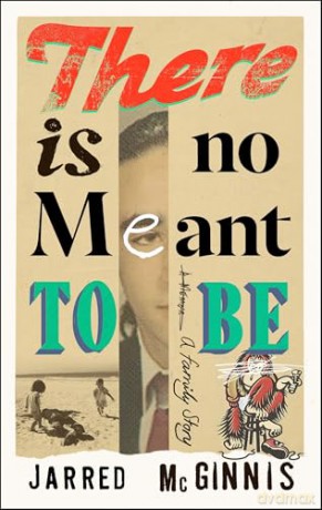 There Is No Meant to Be: A magnetic family memoir - Jarred McGinnis [KSIĄŻKA]