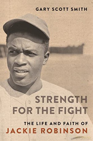 Strength for the Fight: The Life and Faith of Jackie Robinson (Library of Religious Biography (Lrb)) - Gary Scott Smith [KSIĄŻKA]
