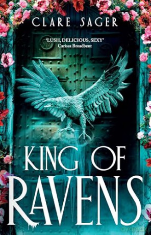 King of Ravens: The instant #1 SUNDAY TIMES bestseller! Your next dark, sexy romantasy obsession (Upon a Broken Throne) - Clare Sager [KSIĄŻKA]