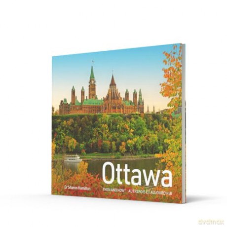 Ottawa Then and Now: A photographic guide to the hidden history, stories and architecture of the Canadian capital - Dr Sharon Hamilton [KSIĄŻKA]