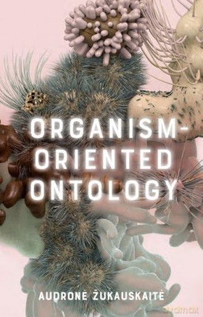 Organism-Oriented Ontology - Audron ukauskait [KSIĄŻKA]