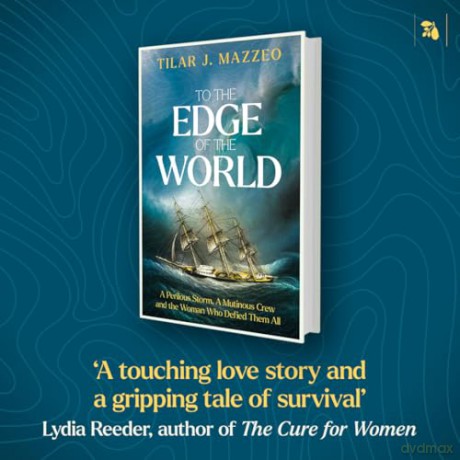 To the Edge of the World: A Perilous Storm, A Mutinous Crew and the Woman Who Defied Them All - TILAR J. MAZZEO [KSIĄŻKA]
