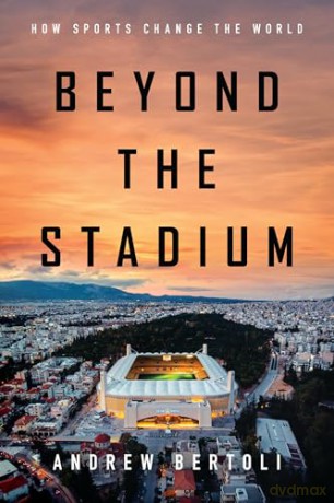 Beyond the Stadium: How Sports Change the World - Andrew Bertoli [KSIĄŻKA]