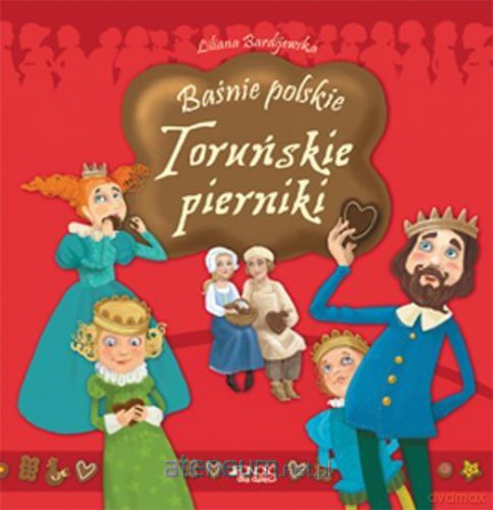 Baśnie polskie. Toruńskie pierniki [KSIĄŻKA]
