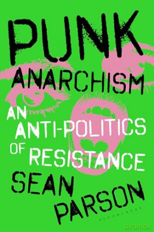 Punk Anarchism: An Anti-Politics of Resistance - Sean Parson [KSIĄŻKA]