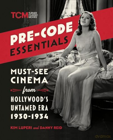 Pre-Code Essentials: Must-See Cinema from Hollywood's Untamed Era, 1930-1934 (Turner Classic Movies) - Danny Reid [KSIĄŻKA]