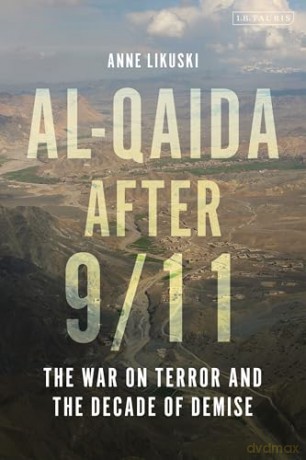 Al-Qaida after 9/11: The War on Terror and the Decade of Demise - Anne Likuski [KSIĄŻKA]
