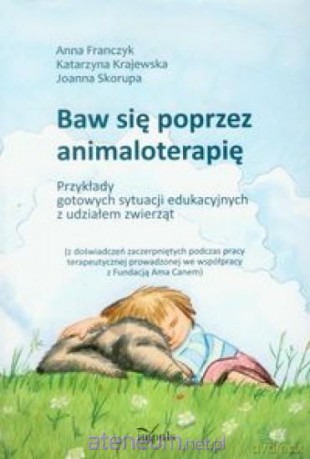 Baw się poprzez animaloterapię [KSIĄŻKA]