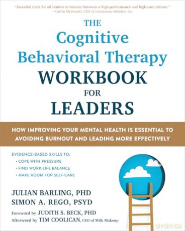 The Cognitive Behavioral Therapy Workbook for Leaders: How Improving Your Mental Health Is Essential to Avoiding Burnout and Leading More Effectively - Simon Rego [KSIĄŻKA]
