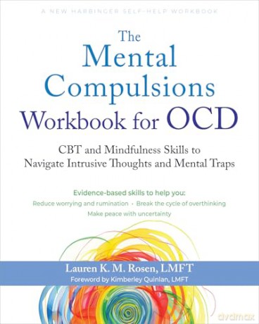 The Mental Compulsions Workbook for OCD: CBT and Mindfulness Skills to Navigate Intrusive Thoughts and Mental Traps - Lauren K. Rosen [KSIĄŻKA]