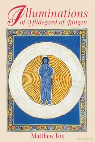 Illuminations of Hildegard of Bingen - Matthew Fox [KSIĄŻKA]
