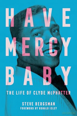 Have Mercy Baby: The Life of Clyde McPhatter (American Made Music Series) - Steve Bergsman [KSIĄŻKA]