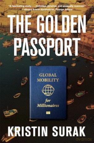 The Golden Passport: Global Mobility for Millionaires - Kristin Surak [KSIĄŻKA]