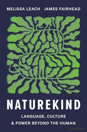 Naturekind: Language, Culture and Power Beyond the Human - Melissa Leach [KSIĄŻKA]