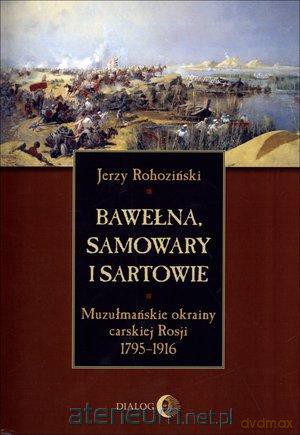 Bawełna, samowary i Sartowie [KSIĄŻKA]