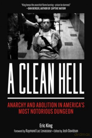 A Clean Hell: Anarchy and Abolition in America's Most Notorious Dungeon - Eric King [KSIĄŻKA]