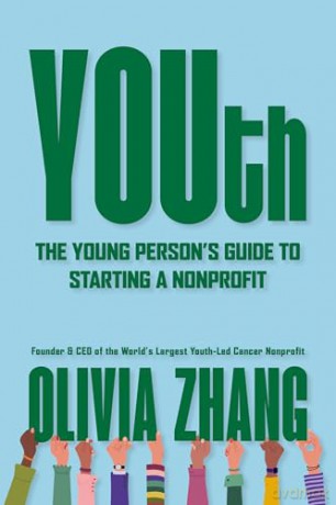 YOUth: The Young Person's Guide to Starting a Nonprofit - Olivia Zhang [KSIĄŻKA]
