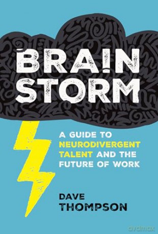 Brainstorm: A Guide to Neurodivergent Talent and the Future of Work - Dave Thompson [KSIĄŻKA]