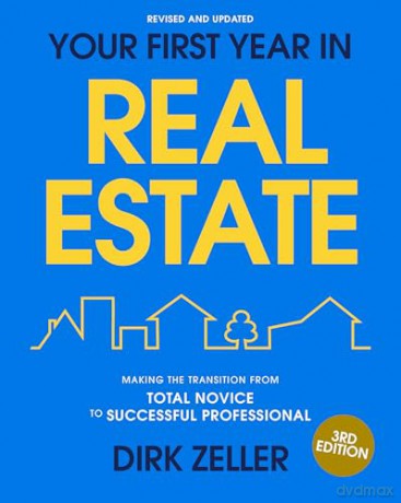 Your First Year in Real Estate, 3rd Edition: Making the Transition from Total Novice to Successful Professional - Dirk Zeller [KSIĄŻKA]