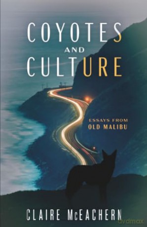 Coyotes and Culture: Essays from Old Malibu - Claire McEachern [KSIĄŻKA]