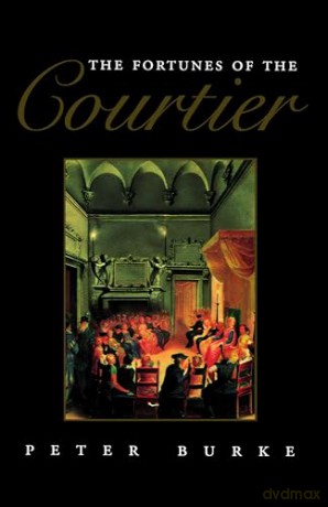 The Fortunes of the Courtier: The European Reception of Castiglione's Cortegiano - Peter Burke [KSIĄŻKA]
