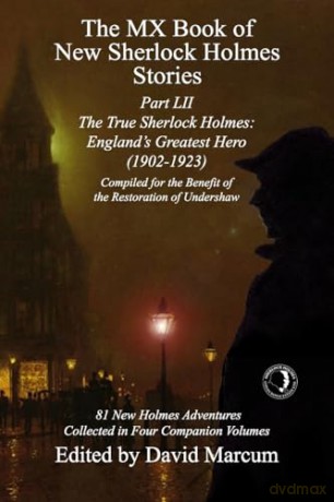 The MX Book of New Sherlock Holmes Stories Part LII: The True Sherlock Holmes: England's Greatest Hero (1902-1923): 52 [KSIĄŻKA]