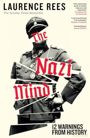 The Nazi Mind: Twelve Warnings From History. The Sunday Times bestseller - Laurence Rees [KSIĄŻKA]