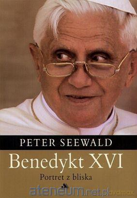 Benedykt XVI. Portret z bliska [KSIĄŻKA]