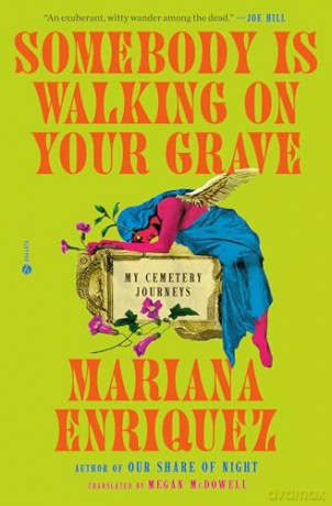Somebody Is Walking on Your Grave: My Cemetery Journeys - Mariana Enriquez [KSIĄŻKA]