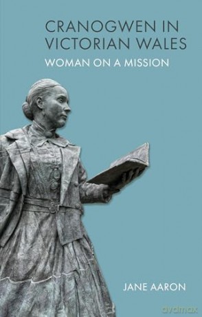 Woman on a Mission: Cranogwen in Victorian Wales (Gender Studies in Wales) - Jane Aaron [KSIĄŻKA]