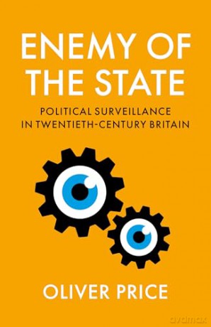 Enemy of the State: Political Surveillance in Twentieth-Century Britain - Oliver Price [KSIĄŻKA]