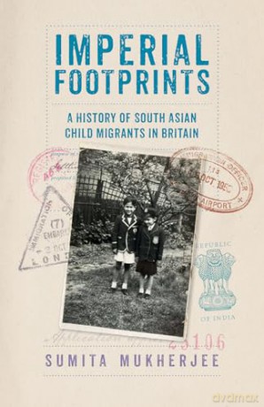 Imperial Footprints: A History of South Asian Child Migrants in Britain - Sumita Mukherjee [KSIĄŻKA]