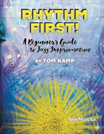 Rhythm First! A Beginner's Guide to Jazz Improvisation (Bass Clef Version) - Tom Kamp [KSIĄŻKA]