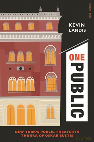 One Public: New York's Public Theater in the Era of Oskar Eustis - Kevin Landis [KSIĄŻKA]
