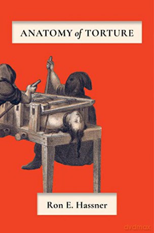 Anatomy of Torture - Ron E. Hassner [KSIĄŻKA]