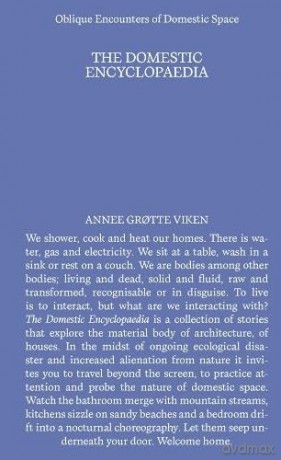 Domestic Encyclopedia: Oblique Encounters of Domestic Space - Annee Grotte Viken [KSIĄŻKA]