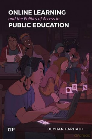 Online Learning and the Politics of Access in Public Education - Beyhan Farhadi [KSIĄŻKA]