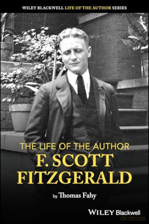 The Life of the Author: F. Scott Fitzgerald - Thomas Fahy [KSIĄŻKA]