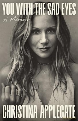 You with the Sad Eyes: An unflinchingly honest and darkly funny memoir - Christina Applegate [KSIĄŻKA]