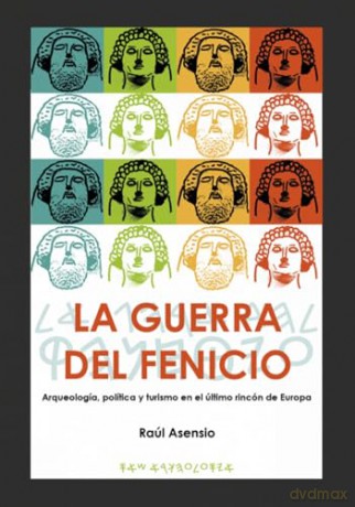 La guerra del fenicio: Arqueología, política y turismo en el último rincón de Europa - Raúl Asensio [KSIĄŻKA]