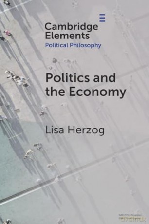 Politics and the Economy (Elements in Political Philosophy) - Lisa Herzog [KSIĄŻKA]