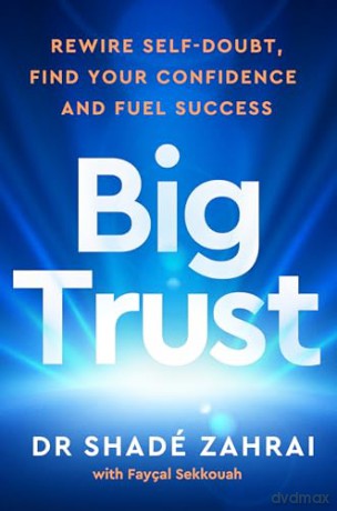 Big Trust: Rewire Self-Doubt, Find Your Confidence and Fuel Success - Philip Faysal Sekkouah [KSIĄŻKA]