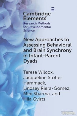 New Approaches to Assessing Behavioral and Brain Synchrony in Infant-Parent Dyads (Elements in Research Methods for Developmental Science) - Teresa Wilcox [KSIĄŻKA]