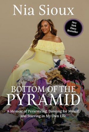 Bottom of the Pyramid: A Memoir of Persevering, Dancing for Myself, and Starring in My Own Life - Nia Sioux [KSIĄŻKA]