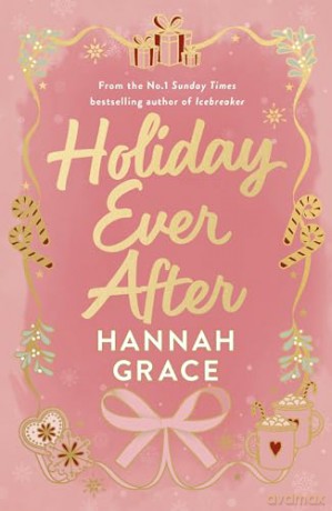Holiday Ever After (Deluxe): Hallmark meets Gilmore Girls in this festive romance from the bestselling author of Icebreaker - Hannah Grace [KSIĄŻKA]