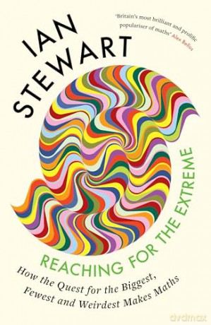 Reaching for the Extreme: How the Quest for the Biggest, Fewest and Weirdest Makes Maths - Professor Ian Stewart [KSIĄŻKA]