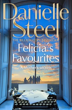 Felicia's Favourites: The perfect story for Mother's Day about loss, love and family - Danielle Steel [KSIĄŻKA]